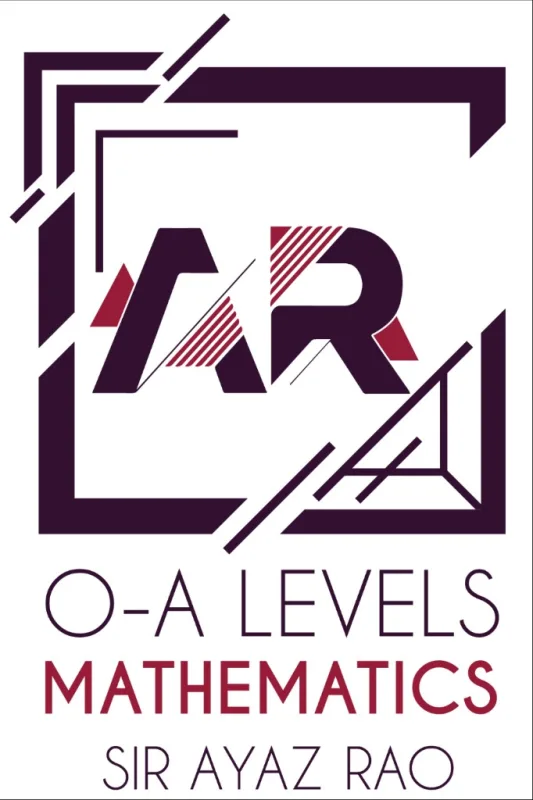 O-A Levels Mathematics — Sir Ayaz Rao